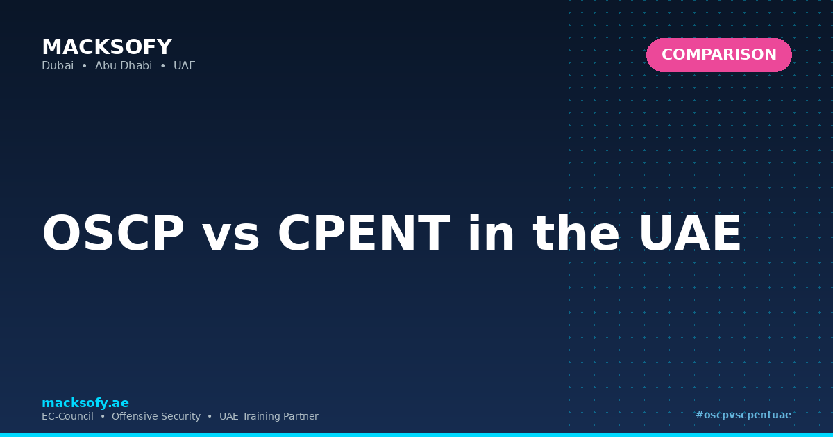 OSCP vs CPENT in the UAE — Macksofy Technologies, Dubai UAE