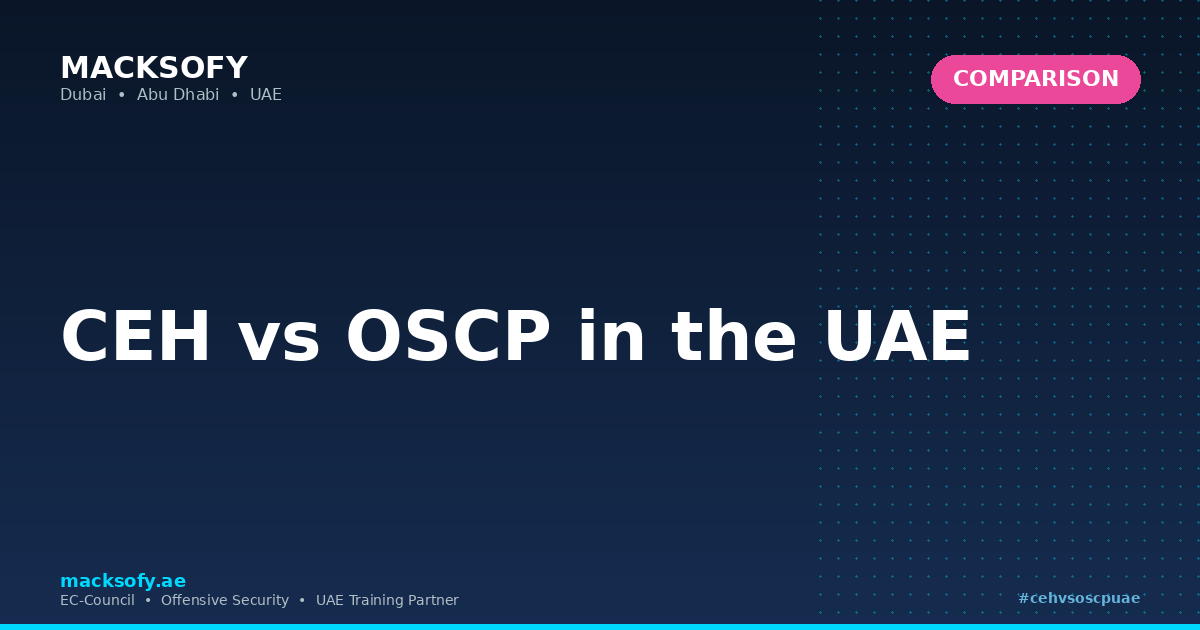 CEH vs OSCP in the UAE — Macksofy Technologies, Dubai UAE