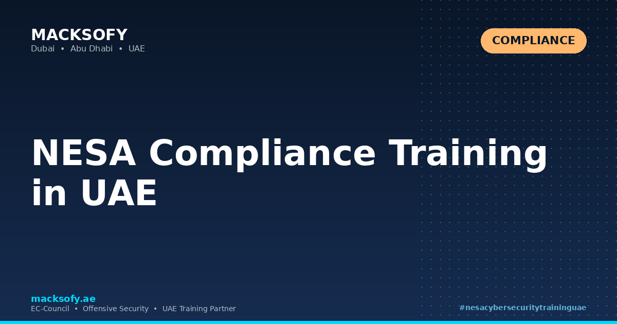 NESA Compliance Training in UAE — Macksofy Technologies, Dubai UAE