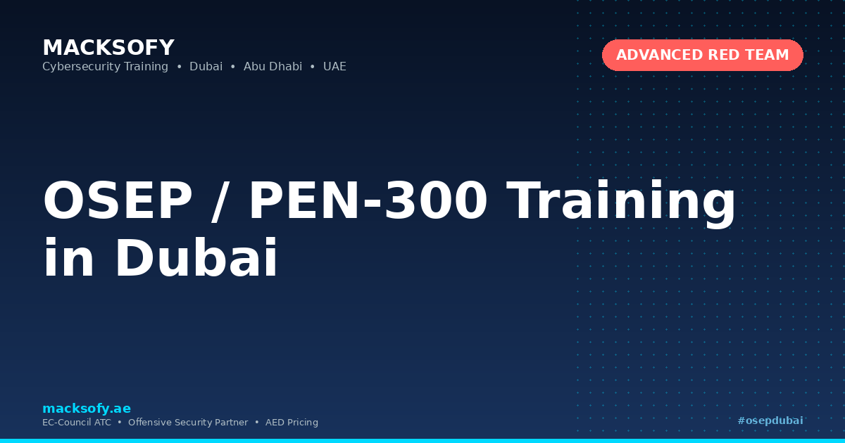 OSEP / PEN-300 Training in Dubai — Macksofy Technologies, Dubai UAE