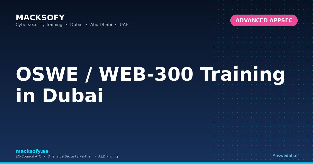 OSWE / WEB-300 Training in Dubai — Macksofy Technologies, Dubai UAE