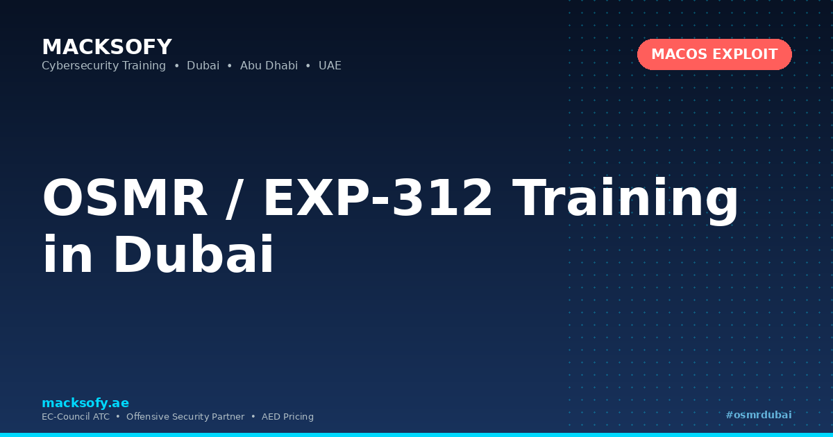 OSMR / EXP-312 Training in Dubai — Macksofy Technologies, Dubai UAE