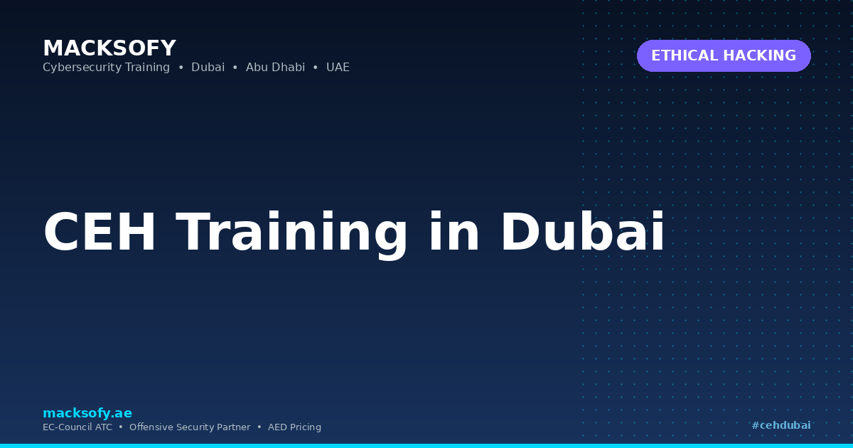 CEH Training in Dubai — Macksofy Technologies, Dubai UAE